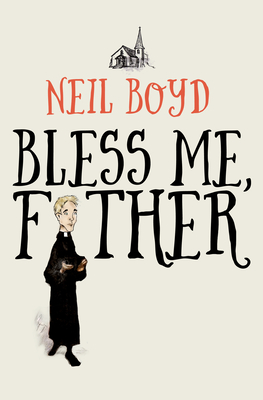 Bless Me, Father - Neil Boyd