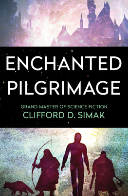 Enchanted Pilgrimage - Clifford D. Simak