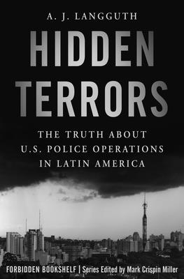 Hidden Terrors: The Truth about U.S. Police Operations in Latin America - Mark Crispin Miller