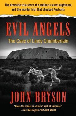 Evil Angels: The Case of Lindy Chamberlain - John Bryson