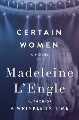Certain Women - Madeleine L'engle