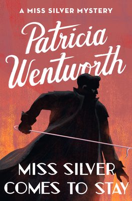 Miss Silver Comes to Stay - Patricia Wentworth