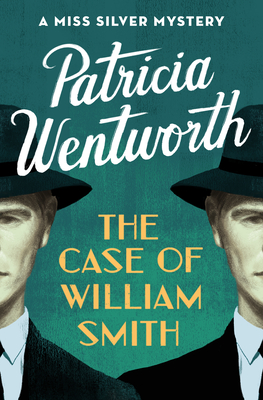 The Case of William Smith: A Miss Silver Mystery - Patricia Wentworth