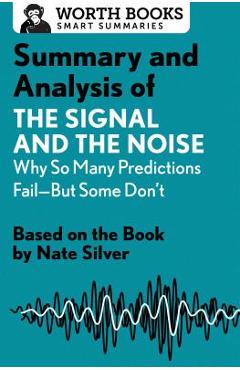 Coperta cărții 'Summary and Analysis of the Signal and the Noise: Why So Many Predictions Fail--But Some Don't: Based on the Book by'