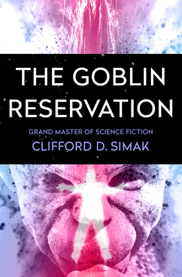 The Goblin Reservation - Clifford D. Simak
