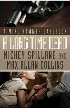 Coperta cărții 'A Long Time Dead - Mickey Spillane'