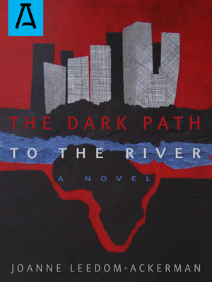 The Dark Path to the River - Joanne Leedom-ackerman