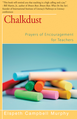 Chalkdust: Prayers of Encouragement for Teachers - Elspeth Campbell Murphy