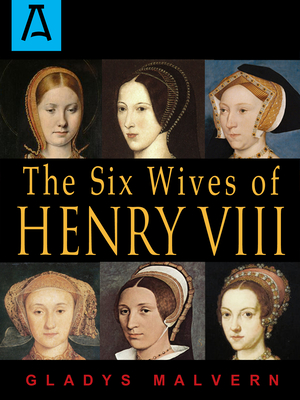 The Six Wives of Henry VIII - Gladys Malvern