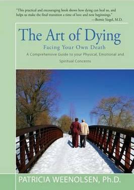 The Art of Dying: Facing Your Own Death - Patricia Weenolsen