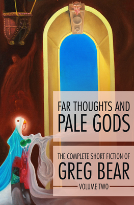 Far Thoughts and Pale Gods - Greg Bear
