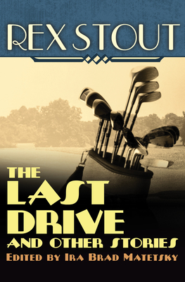 The Last Drive: And Other Stories - Rex Stout