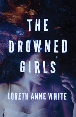 The Drowned Girls - Loreth Anne White