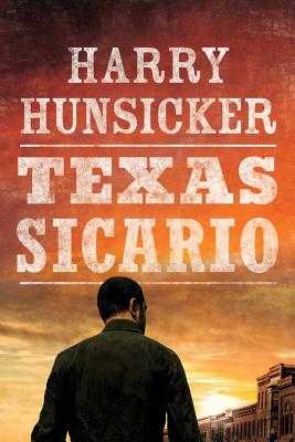 Texas Sicario - Harry Hunsicker