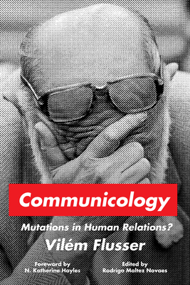 Communicology: Mutations in Human Relations? - Vilém Flusser