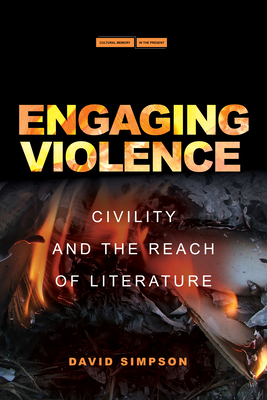 Engaging Violence: Civility and the Reach of Literature - David Simpson