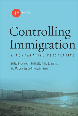 Controlling Immigration: A Comparative Perspective, Fourth Edition - James F. Hollifield