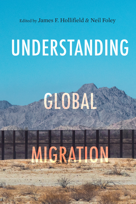 Understanding Global Migration - James F. Hollifield