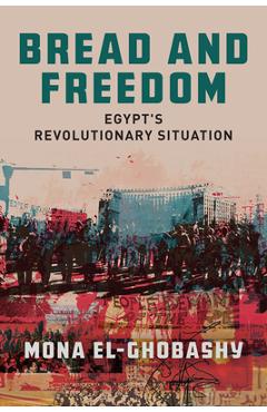 Coperta cărții 'Bread and Freedom: Egypt's Revolutionary Situation - Mona El-ghobashy'