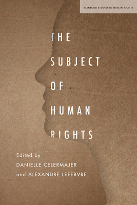 The Subject of Human Rights - Danielle Celermajer
