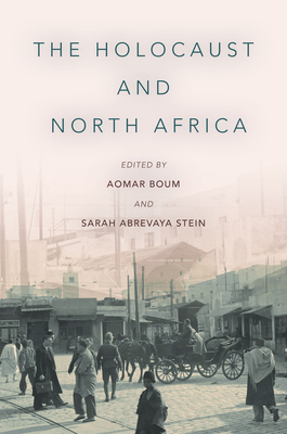 The Holocaust and North Africa - Aomar Boum