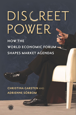 Discreet Power: How the World Economic Forum Shapes Market Agendas - Christina Garsten