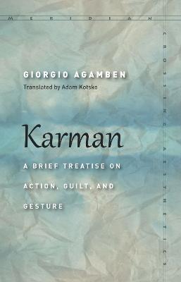Karman: A Brief Treatise on Action, Guilt, and Gesture - Giorgio Agamben