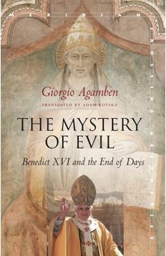 Coperta cărții 'The Mystery of Evil: Benedict XVI and the End of Days - Giorgio Agamben'