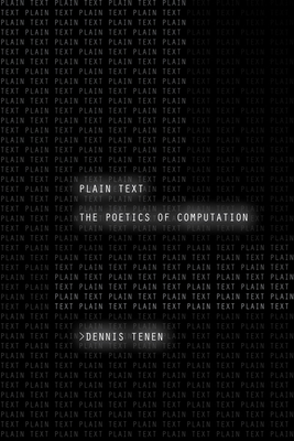 Plain Text: The Poetics of Computation - Dennis Tenen