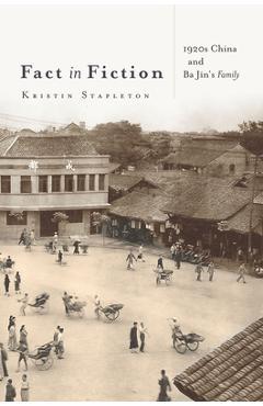 Coperta cărții 'Fact in Fiction: 1920s China and Ba Jin's Family - Kristin Stapleton'