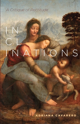 Inclinations: A Critique of Rectitude - Adriana Cavarero