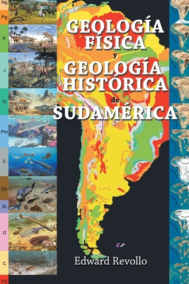 Geología Física Y Geología Histórica De Sudamérica - Edward Revollo