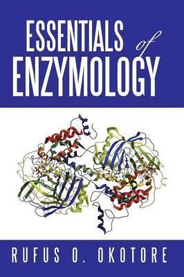 Essentials of Enzymology - Rufus O. Okotore