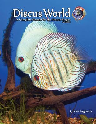 Discus World: A complete manual for the discus fish keeper. - C. J. Ingham