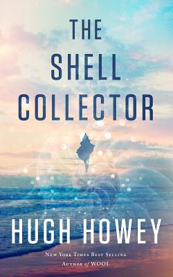 The Shell Collector: A Story of the Seven Seas - Hugh Howey