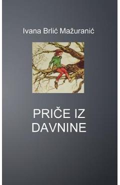 Coperta cărții 'Price Iz Davnine - Ivana Brlic Mazuranic'