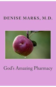 Coperta cărții 'God's Amazing Pharmacy - Denise Marks M. D.'