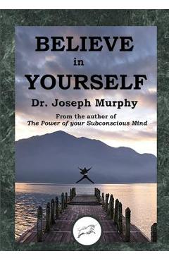 Believe in Yourself (Dancing Unicorn Press) - Joseph Murphy