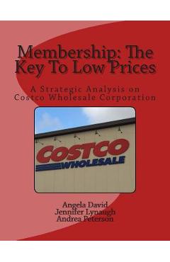 Poza produsului Membership: The Key To Low Prices: A Strategic Analysis on Costco Wholesale Corporation - Jennifer Lynaugh