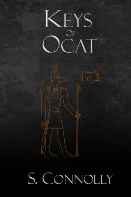 Keys of Ocat: A Grimoire of Daemonolatry Nygromancye - S. Connolly