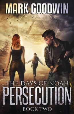 The Days of Noah: Book Two: Persecution - Mark Goodwin
