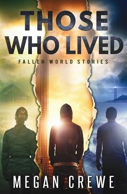 Those Who Lived: Fallen World Stories - Megan Crewe