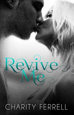 Revive Me - Charity Ferrell