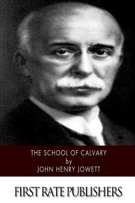 The School of Calvary - John Henry Jowett