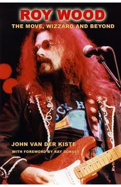 Poza produsului Roy Wood: The Move, Wizzard and beyond - John Van Der Kiste
