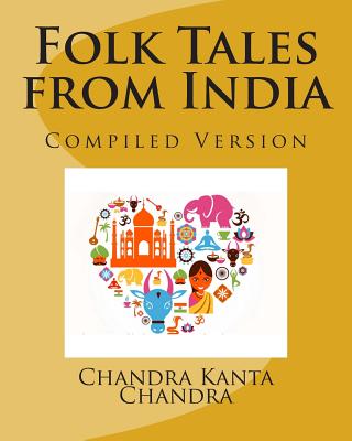 Folk Tales from India: Compiled Version - Chandrakanta Chandra