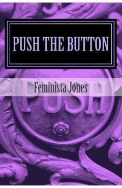 Coperta cărții 'Push The Button - Feminista Jones'