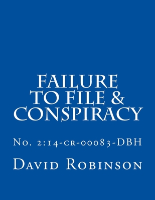 Failure to File & Conspiracy: United States vs. Messier & Robinson - No. 2:14-cr-00083-DBH - David E. Robinson