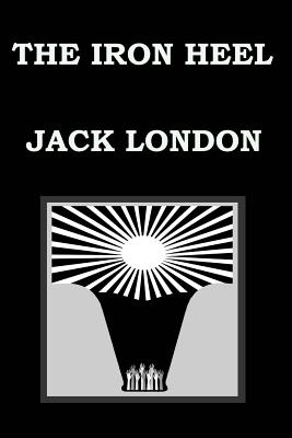 The Iron Heel by Jack London - Jack London