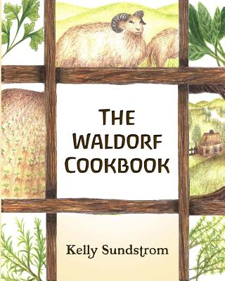 The Waldorf Cookbook - Kelly Sundstrom